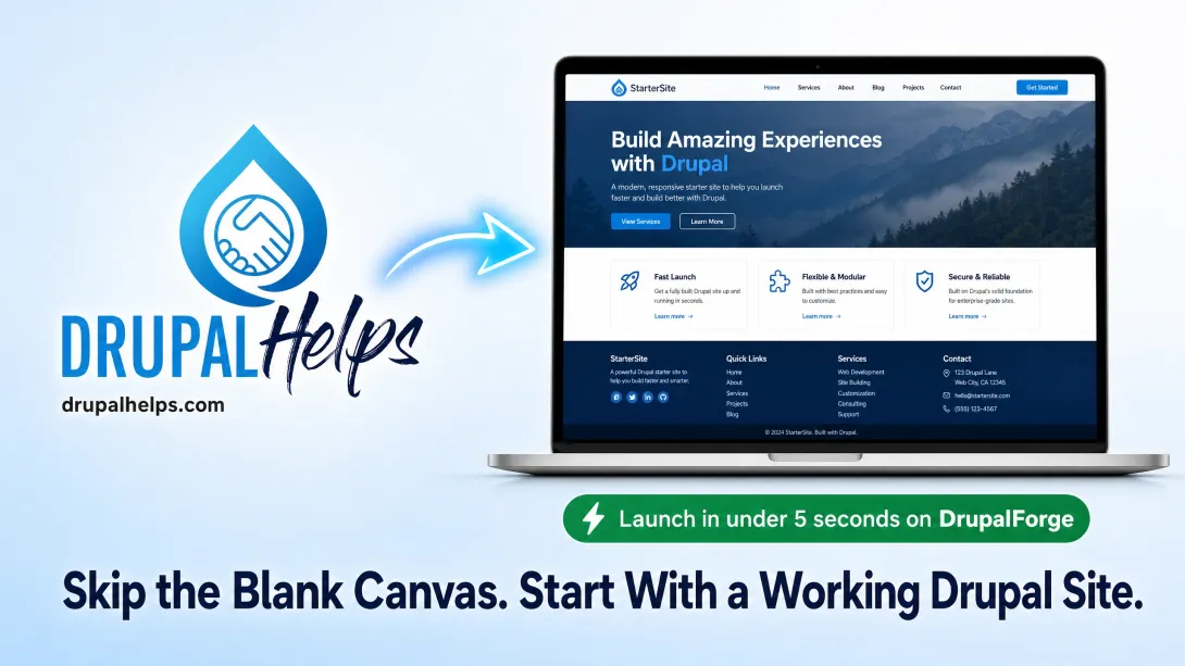 DrupalHelps logo with a Drupal teardrop and handshake icon pointing to a laptop showing a fully built Drupal starter site homepage, with the tagline "Skip the Blank Canvas. Start With a Working Drupal Site." and a green badge reading "Launch in under 5 seconds on DrupalForge"